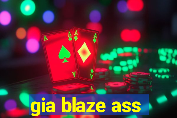 gia blaze ass